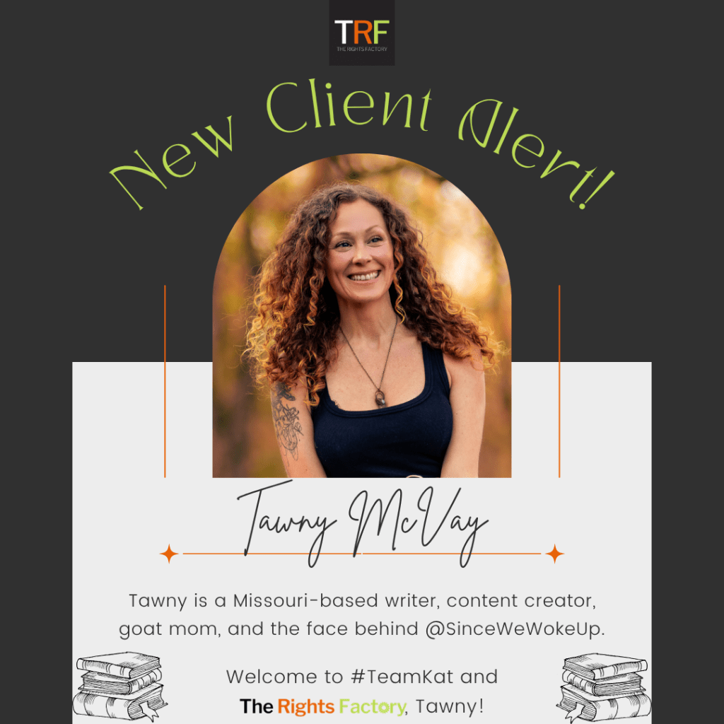A charcoal-coloured background. The Rights Factory logo at the top middle (small black square with TRF letters in white, red, and neon green). Curved text: New Client Alert! A photo of Tawny, a light-skinned woman with medium-length red curly hair. She is smiling with teeth looking just to the right, wearing a black tank top and necklace. The background is blurred in oranges and golds and fall colours. Text: Handwriting, Tawny McVay. Regular font, Tawny is a Missouri-based writer, content creator, goat mom, and the face behind @sincewewokeup. Welcome to Team Kat, Tawny! A small black graphic of stacks of books is on either side, at the bottom of the graphic
