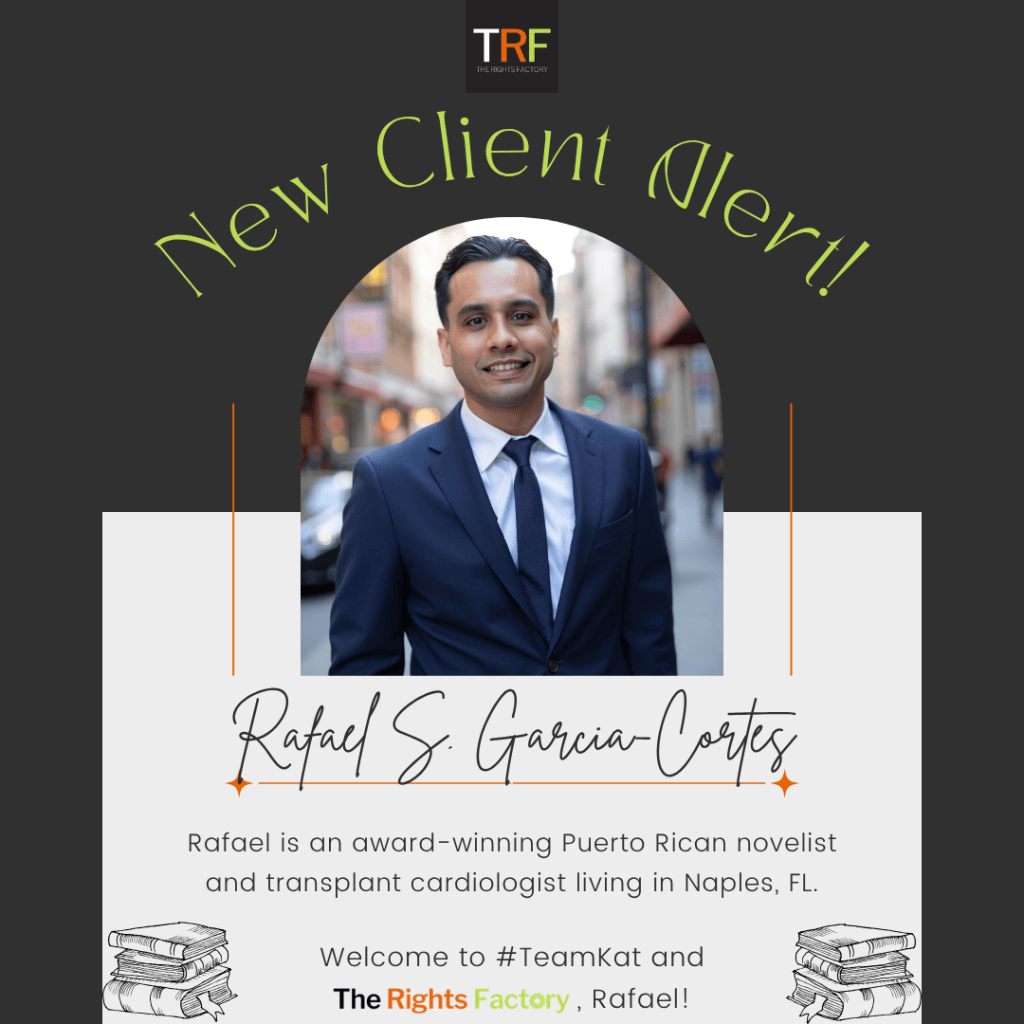 A charcoal-coloured background. The Rights Factory logo at the top middle (small black square with TRF letters in white, red, and neon green). Curved text: New Client Alert! A photo of A photo of Rafael, a Puerto Rican man with medium, tan skin, short dark hair, and brown eyes, smiling with teeth, looking directly at the camera, wearing a navy suit and tie with a white shirt, with a blurred background of a city street. Text: Handwriting, Rafael S. Garcia-Cortes. Regular font, Rafael is an award-winning Puerto Rican novelist and transplant cardiologist living in Naples, FL. Welcome to Team Kat, Rafael! A small black graphic of stacks of books is on either side, at the bottom of the graphic